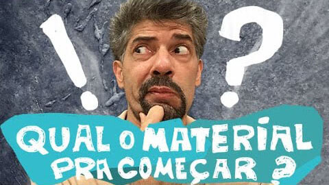 Qual o Material pra Começar?